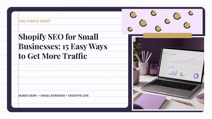 Shopify SEO for Small Businesses: 15 Easy Ways to Get More Traffic — Marie Gems purple bullet journal featured image