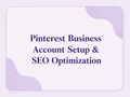 Pinterest Business Account Setup & SEO Optimization