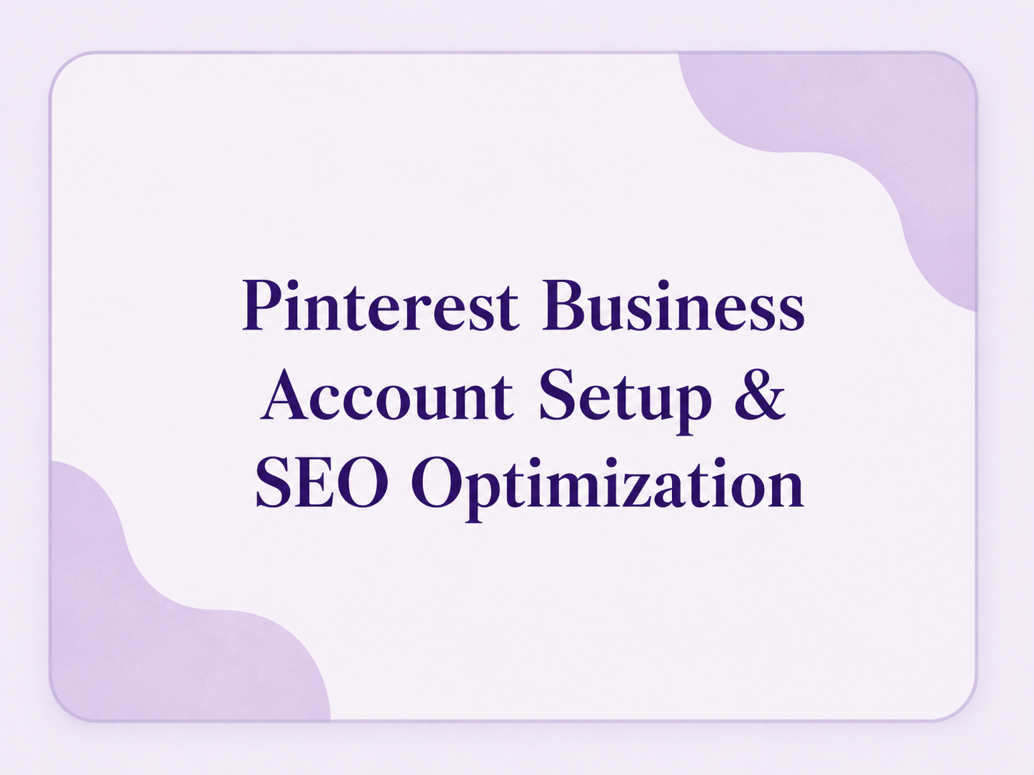 Pinterest Business Account Setup & SEO Optimization